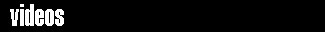 Videos